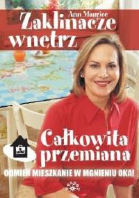 Zaklinacze wnętrz. Całkowita przemiana - Ann Maurice