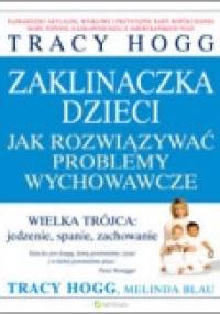 Zaklinaczka dzieci. Jak rozwiązywać problemy wychowawcze - Tracy Hogg