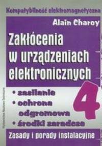 Zakłócenia w urządzeniach elektronicznych. Tom 4 - Charoy Alain
