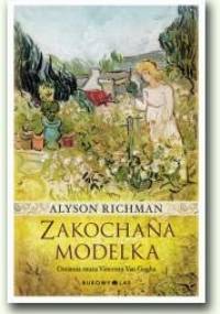 Zakochana modelka. Ostatnia muza Vincenta Van Gogha - Alyson Richman
