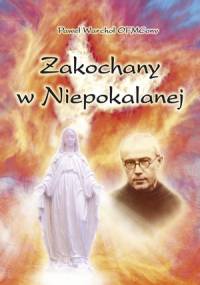 Zakochany w Niepokalanej - Paweł Warchoł OFMConv