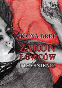 Zakon łowców. Przyśnienie - Kaina Bref