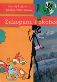 Zakopane i okolice - Maciej Pinkwart, Renata Piżanowska