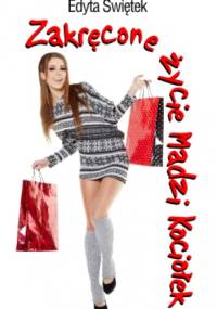 Zakręcone życie Madzi Kociołek - Edyta Świętek