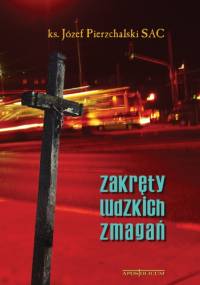 Zakręty ludzkich zmagań - Józef Pierzchalski