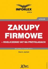 Zakupy firmowe  rozliczenie VAT na przykładach - Jasiński Marcin