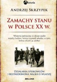 Zamachy stanu w Polsce XX wieku - Andrzej Skrzypek