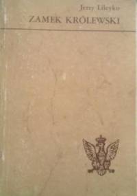 Zamek Królewski - Jerzy Lileyko