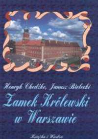 Zamek Królewski w Warszawie - Henryk Chodźko, Janusz Bielecki