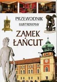 Zamek Łańcut. Przewodnik ilustrowany - Karol Wit-Wojtowicz