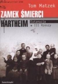 Zamek smierci Hartheim.Eutanazja w III Rzeszy - Tom Matzek