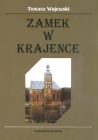Zamek w Krajence - Tomasz Wujewski