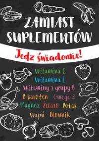 Zamiast suplementów. Jedz świadomie! - praca zbiorowa
