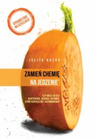 Zamień chemię na jedzenie - Julita Bator