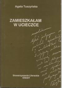 Zamieszkałam w ucieczce - Agata Tuszyńska