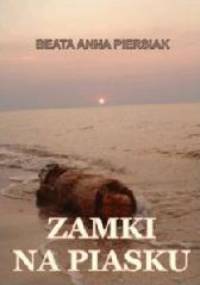 Zamki na piasku - Beata Anna Piersiak