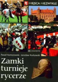 Zamki, turnieje, rycerze - Jarosław Kurkowski, Paweł Komorowski