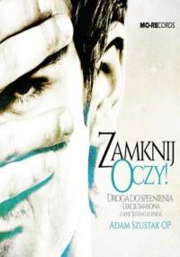 Zamknij Oczy. Droga do spełnienia - lekcje Samsona - Adam Szustak OP