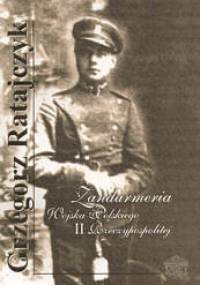 Żandarmeria Wojska Polskiego II Rzeczypospolitej - Grzegorz Ratajczyk