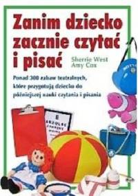 Zanim dziecko zacznie czytać i pisać. - Sherrie West, Amy Cox