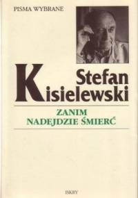 Zanim nadejdzie śmierć - Stefan Kisielewski