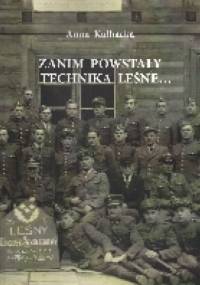 Zanim powstały technika leśne... - Anna Kulbacka