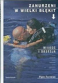Zanurzeni w Wielki Błękit. Miłość i Obsesja - Pipin Ferreras