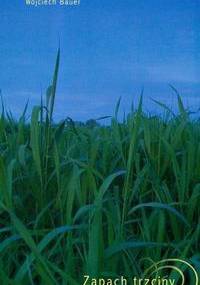 Zapach trzciny - Wojciech Bauer