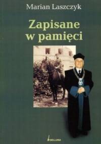 Zapisane w pamięci - Marian Laszczyk