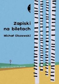 Zapiski na biletach - Michał Olszewski