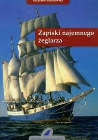 Zapiski najemnego żeglarza - Krzysztof Tadeusz Baranowski