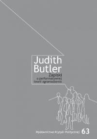 Zapiski o performatywnej teorii zgromadzenia - Judith Butler