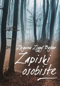 Zapiski osobiste - Zbigniew Bajbor