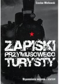 Zapiski przymusowego turysty - Czesław Młotkowski