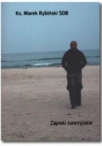 Zapiski tunezyjskie - Marek Rybiński