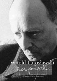 Zapiski. Witold Lutosławski - Witold Lutosławski