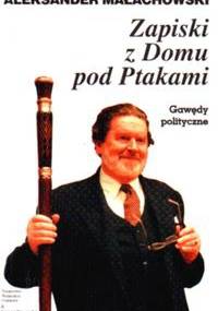 Zapiski z Domu pod Ptakami. Gawędy polityczne - Aleksander Małachowski