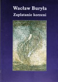 Zaplatanie korzeni - Wacław Buryła