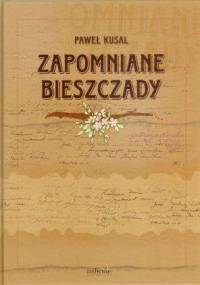 Zapomniane Bieszczady - Paweł Kusal