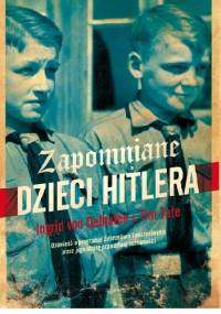 Zapomniane dzieci Hitlera - Tim Tate, Ingrid von Oelhafen