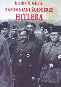 Zapomniani żołnierze Hitlera - Jarosław Gdański