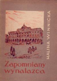 Zapomniany wynalazca - Halina Winnicka