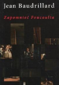 Zapomnieć Foucaulta - Jean Baudrillard