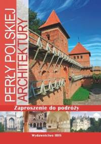 Zaproszenie do podróży. Perły polskiej architektury - Robert Kunkel