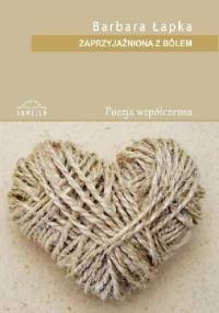 Zaprzyjaźniona z bólem - Barbara Łapka
