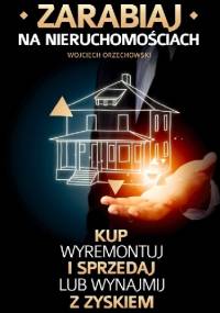 Zarabiaj na Nieruchomościach - Wojciech Orzechowski