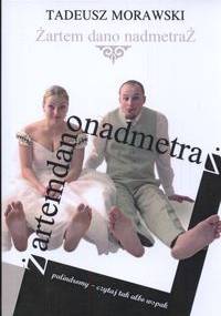 Żartem dano nadmetraż - Tadeusz Morawski