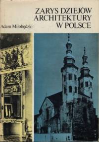 Zarys dziejów architektury w Polsce - Adam Miłobędzki