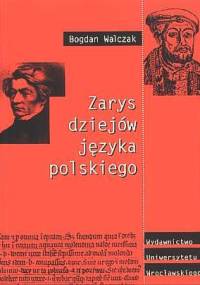Zarys dziejów języka polskiego - Bogdan Walczak