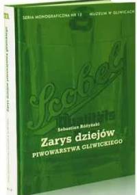 Zarys dziejów piwowarstwa gliwickiego - Sebastian Różyński